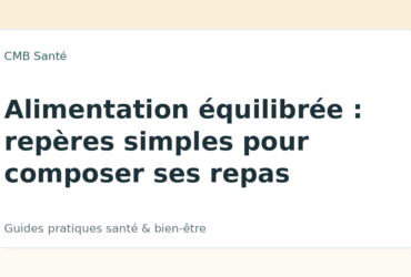 Alimentation équilibrée : repères simples pour composer ses repas