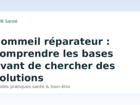 Sommeil réparateur : comprendre les bases avant de chercher des solutions